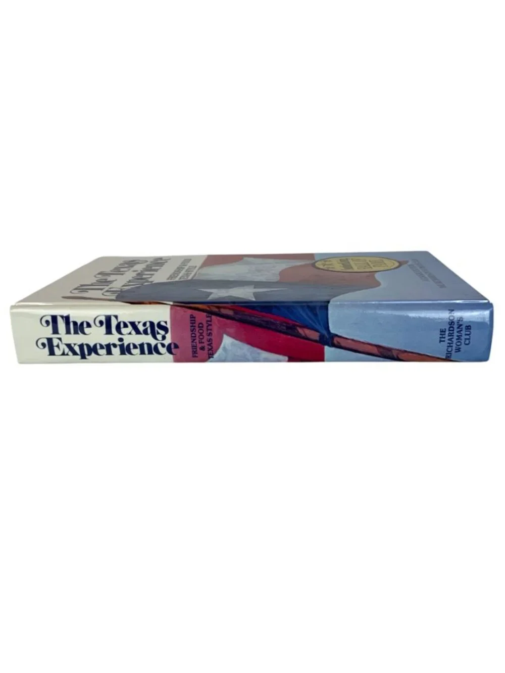 The Texas Experience Friendship & Food Texas Style Cookbook Hardcover 1990